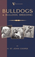 Bulldogs and Bulldog Breeding (A Vintage Dog Books Breed Classic) 1905124341 Book Cover