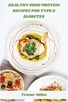 Healthy High Protein Recipes for Type 2 Diabetes: Delicious low-glycemic meal plans and simple prep strategies to support balanced blood sugar levels B0FDWYKK4D Book Cover
