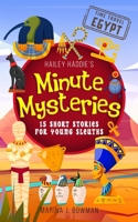 Hailey Haddie's Minute Mysteries Time Travel Egypt: 15 Short Stories For Young Sleuths B0CJ4FJHPK Book Cover