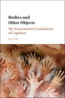 Bodies and Other Objects: The Sensorimotor Foundations of Cognition 1107629802 Book Cover