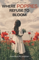 Where Poppies Refuse to Bloom B0FQNPYDCL Book Cover