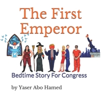 The First Emperor: Bedtime Story For Congress 1707170649 Book Cover