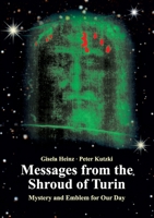 Messages from the Shroud of Turin: Mystery and Emblem for Our Day 3752660120 Book Cover