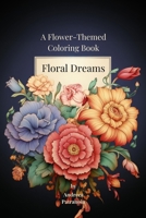 Floral Dreams: A Flower-Themed Coloring Book B0CH2CM8TP Book Cover