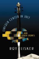 Lincoln Center in July and Other Stories 1944697047 Book Cover