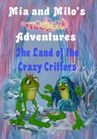 Mia and Milo's Magical Adventures - The Land Of The Crazy Critters 0645549339 Book Cover