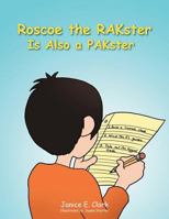 Roscoe the Rakster Is Also a Pakster 1467040665 Book Cover