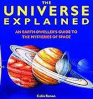 The Universe Explained: The Earth-Dweller's Guide to the Mysteries of Space (Henry Holt Reference Book) 0805034889 Book Cover