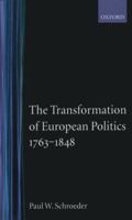 The Transformation of European Politics 1763-1848 (Oxford History of Modern Europe) 0198206542 Book Cover