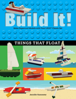 Build It! Things That Float: Make Supercool Models with Your Favorite Lego(r) Parts 1513260553 Book Cover