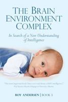 The Brain Environment Complex: A New Understanding of Intelligence (3) 0992856086 Book Cover