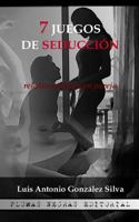 7 Juegos de seducción: Relatos eróticos en pareja 1537120336 Book Cover