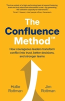 The Confluence Method(TM): How Courageous Leaders Transform Conflict into Trust, Better Decisions, and Stronger Teams 9894903908 Book Cover
