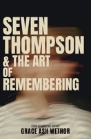 Seven Thompson & the Art of Remembering B0CPD4N4SJ Book Cover