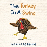 The Turkey In A Swing: A True Story (On The Farm) 098489473X Book Cover