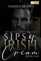 Sips of Irish Cream: The Murphy Brothers Saga B09BY7XC8Z Book Cover