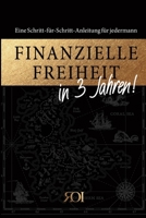Finanzielle Freiheit in 3 Jahren: Eine Schritt-für-Schritt-Anleitung für Jedermann! B0BT6M3KGV Book Cover