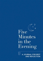 Five Minutes In The Evening: A Journal for Rest and Reflection 1783253304 Book Cover