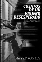 Cuentos de un viajero desesperado: Escribir para caer con elegancia en el abismo (Spanish Edition) B0GTQ2JDPG Book Cover