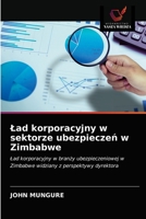 Ład korporacyjny w sektorze ubezpieczeń w Zimbabwe: Ład korporacyjny w branży ubezpieczeniowej w Zimbabwe widziany z perspektywy dyrektora 6202968214 Book Cover