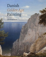 Danish Golden Age Painting 0300249993 Book Cover