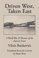 Driven West, Taken East: A World War II Memoir of the Eastern Front 1514403625 Book Cover