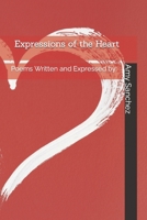 Expressions of the Heart: Poems Written and Expressed by: B0BXNHDFSG Book Cover