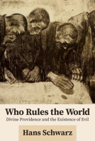 Who Rules the World: Divine Providence and the Existence of Evil 1506469264 Book Cover