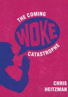 The Coming Woke Catastrophe: A Critical Examination of Woke Culture 1680537903 Book Cover