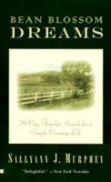 Bean Blossom Dreams: A City Family's Search for a Simple Country Life 0688123252 Book Cover