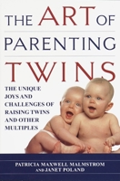 The Art of Parenting Twins: The Unique Joys and Challenges of Raising Twins and Other Multiples 0345422678 Book Cover