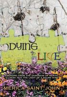 Dying to Live: Emerging from the Darkness of Mental Illness Into the Light of a Sound Mind 1426931794 Book Cover