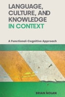 Language, Culture, and Knowledge in Context: A Functional-Cognitive Approach 1800501927 Book Cover