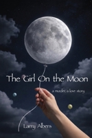 The Girl On the Moon: a murder, a love story 1969679468 Book Cover