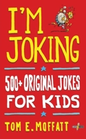 I'm Joking - 500+ Original Jokes for Kids 0995121028 Book Cover