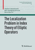 The Localization Problem in Index Theory of Elliptic Operators 3034805098 Book Cover