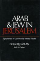 Arab and Jew in Jerusalem: Explorations in Community Mental Health 0674043154 Book Cover