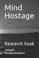 Mind Hostage: Research book 1798620626 Book Cover