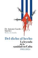 Del dicho al hecho. La leyenda de la sanidad en Cuba 1902-2024 (Spanish Edition) B0FFYPW2XV Book Cover