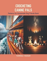 Crocheting Canine Pals: Patterns for Homemade Dog Friends Book B0CS6ZF7F8 Book Cover