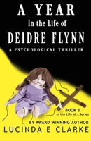 A Year in The Life of Deidre Flynn: A Psychological Thriller 8409229226 Book Cover