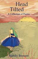 Head Tilted - A Collection of Poems 1835382304 Book Cover