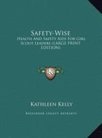 Safety-Wise: Health And Safety Aids For Girl Scout Leaders 1258993147 Book Cover