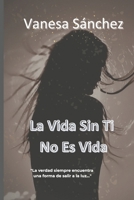 La vida sin ti no es vida (Spanish Edition) B0D3FNKBPK Book Cover