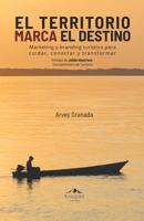 El territorio marca el destino: Marketing y branding turístico para cuidar, conectar y transformar (Spanish Edition) 6280237125 Book Cover