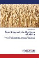 Food insecurity in the Horn of Africa: Factors of food insecurity in countries of the Horn of Africa: the unique cases of Djibouti and Somalia 3659356336 Book Cover