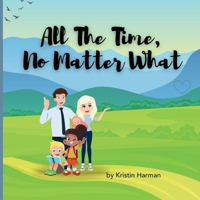 All The Time, No Matter What B0F7B26LNQ Book Cover