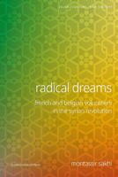 Radical Dreams: French and Belgian Volunteers in the Syrian Revolution 9462705208 Book Cover