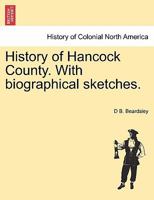 History of Hancock County. With biographical sketches. 1241416397 Book Cover