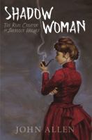 Shadow Woman: The Real Creator of Sherlock Holmes 098427166X Book Cover